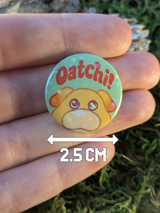 "Oatchi!" 25mm pin badge