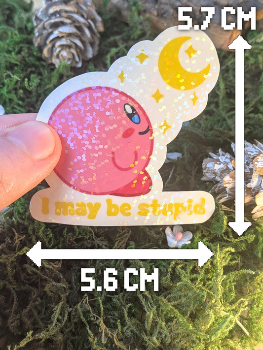 I may be stupid holo sticker