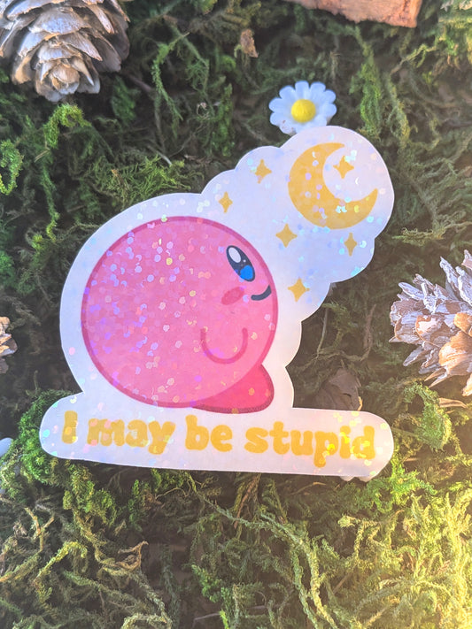 I may be stupid holo sticker